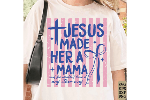 Striped Jesus Made Her a Mama SVG — T-Shirt Designs