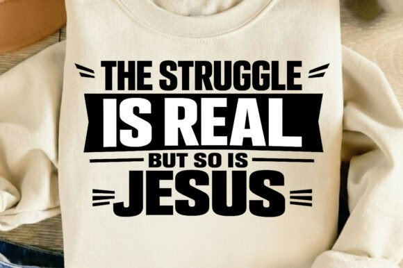 Struggle is Real Christian Faith PNG & T-Shirt Designs